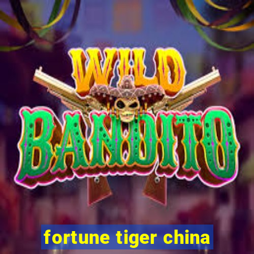 fortune tiger china